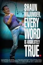 Watch Shaun Majumder - Every Word Is Absolutely True Gomovies