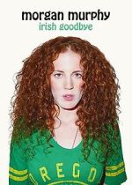 Watch Morgan Murphy: Irish Goodbye (TV Special 2014) Gomovies