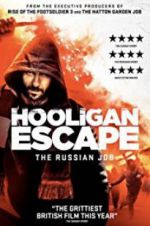 Watch Hooligan Escape The Russian Job Gomovies
