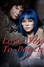 Watch Love You To Death Gomovies