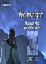 Watch Wainwright: The Man Who Loved the Lakes Gomovies
