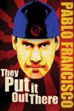 Watch Pablo Francisco They Put It Out There Gomovies