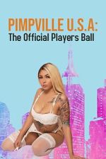 Watch Pimpville U.S.A: The Official Players Ball 2022 Gomovies