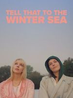 Watch Tell That to the Winter Sea Gomovies