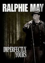 Watch Ralphie May: Imperfectly Yours (TV Special 2013) Gomovies
