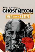 Watch Tom Clancys Ghost Recon Wildlands War Within the Cartel Gomovies