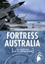Watch Fortress Australia: The Secret Bid for the Atomic Bomb Gomovies