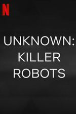 Watch Unknown: Killer Robots Gomovies
