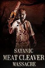 Watch Satanic Meat Cleaver Massacre Gomovies