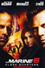 Watch The Marine 6: Close Quarters Gomovies