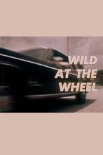 Watch Wild at the Wheel Gomovies