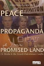 Watch Peace Propaganda & the Promised Land Gomovies