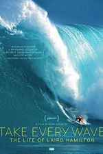 Watch Take Every Wave The Life of Laird Hamilton Gomovies