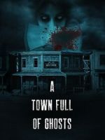 Watch A Town Full of Ghosts Gomovies