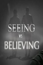 Watch Seeing vs. Believing Gomovies
