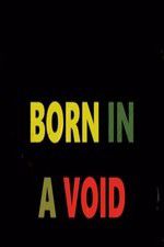 Watch Born in a Void Gomovies