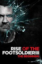 Watch Rise of the Footsoldier 3 Gomovies