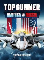 Watch Top Gunner: America vs. Russia Gomovies