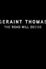 Watch Geraint Thomas: The Road Will Decide Gomovies