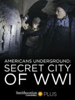 Watch Americans Underground: Secret City of WWI Gomovies