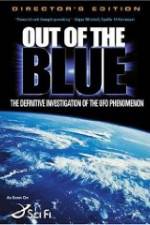 Watch Out of the Blue: The Definitive Investigation of the UFO Phenomenon Gomovies