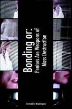 Watch Bonding or: Penises Are Weapons of Mass Destruction Gomovies