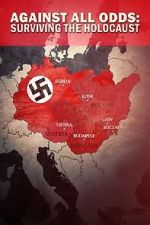 Watch Against All Odds - Surviving the Holocaust Gomovies