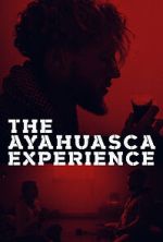 Watch The Ayahuasca Experience (Short 2020) Gomovies