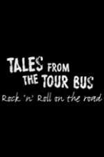 Watch Tales from the Tour Bus: Rock \'n\' Roll on the Road Gomovies
