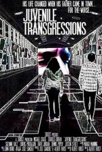 Watch Juvenile Transgressions Gomovies