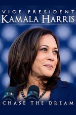 Watch Vice President Kamala Harris: Chase the Dream Gomovies