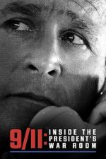 Watch 9/11: Inside the President\'s War Room Gomovies