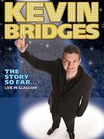 Watch Kevin Bridges: The Story So Far - Live in Glasgow Gomovies