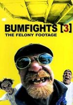 Watch Bumfights 3: The Felony Footage Gomovies
