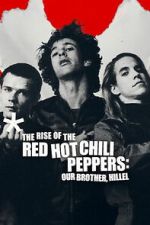 Watch The Rise of the Red Hot Chili Peppers: Our Brother, Hillel Gomovies