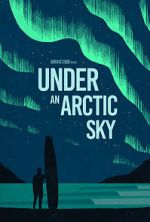 Watch Under an Arctic Sky (Short 2017) Gomovies