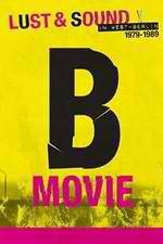 Watch B-Movie: Lust & Sound in West-Berlin 1979-1989 Gomovies
