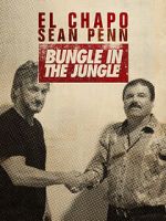 Watch El Chapo & Sean Penn: Bungle in the Jungle Gomovies