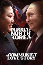 Watch Russia & North Korea: A Communist Love Story Gomovies