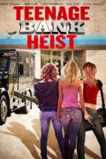 Watch Teenage Bank Heist Gomovies