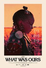 Watch What Was Ours Gomovies