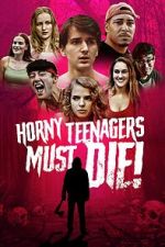 Watch Horny Teenagers Must Die! Gomovies