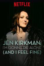Watch Jen Kirkman: I'm Gonna Die Alone (And I Feel Fine) Gomovies