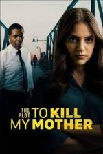 Watch The Plot to Kill My Mother Gomovies