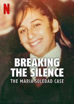 Watch Breaking the Silence: The Maria Soledad Case Gomovies