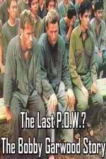 Watch The Last P.O.W.? The Bobby Garwood Story Gomovies