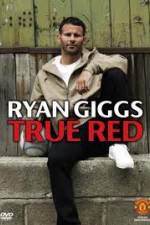 Watch Ryan Giggs True Red Gomovies