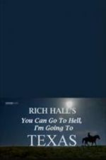 Watch Rich Hall\'s You Can Go to Hell, I\'m Going to Texas Gomovies