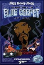 Watch Bigg Snoop Dogg Presents: The Adventures of Tha Blue Carpet Treatment Gomovies