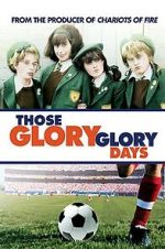 Watch Those Glory Glory Days Gomovies